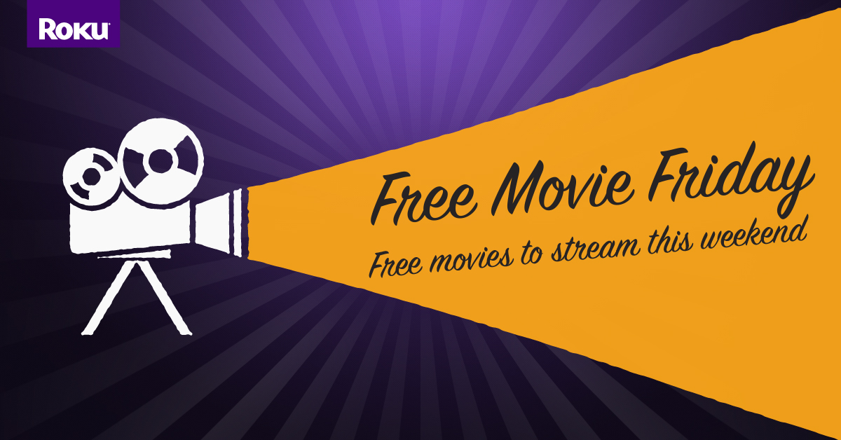 Free Movie Friday: 5 films to watch this weekend! - The Official Roku Blog