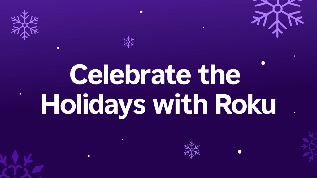 Celebrate the holiday with Roku