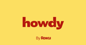 Howdy by Roku