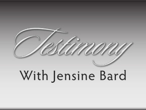 Testimony With Jensine Bard