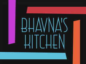 Bhavna's Kitchen