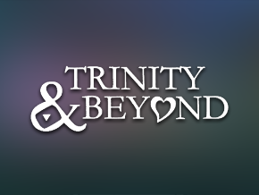 trinity and beyond